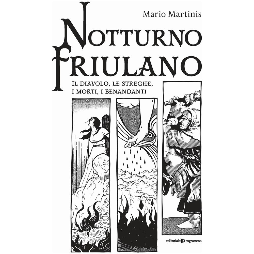 Mario Martinis - Notturno Friulano. Il Diavolo, Le Streghe, I Morti, I Benandanti - Foto 1