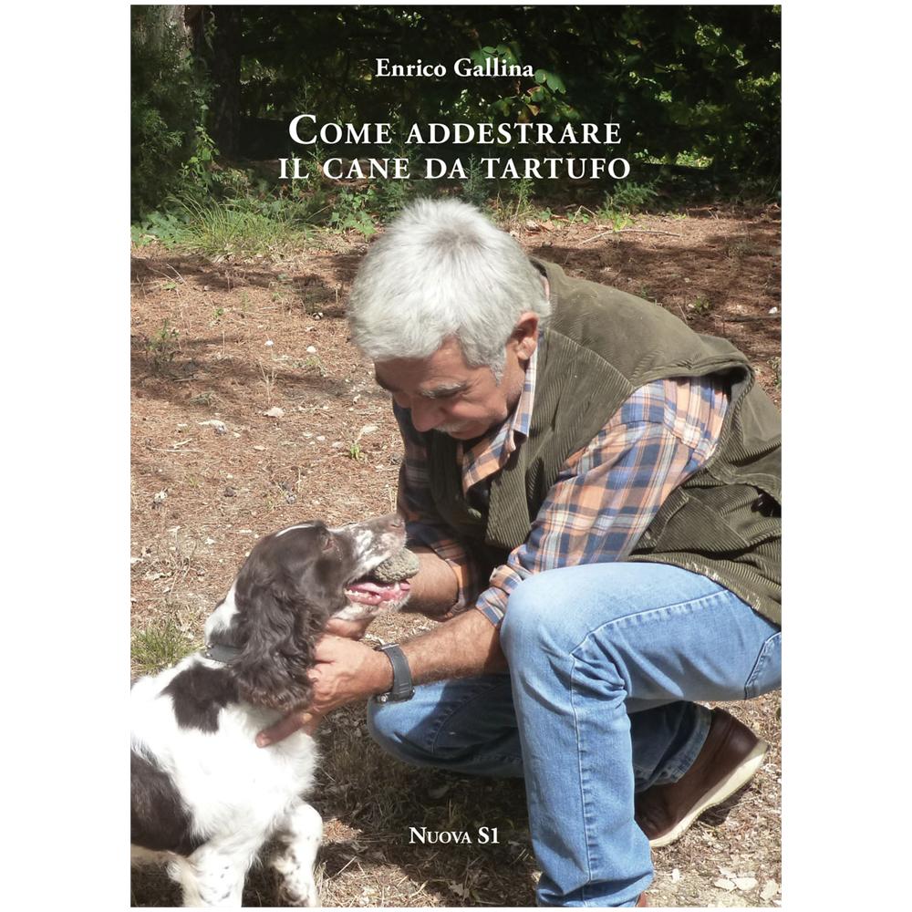 Enrico Gallina - Come addestrare il cane da tartufo e accorgimenti vari per la raccolta, la conservazione e il consumo del tubero - Foto 2