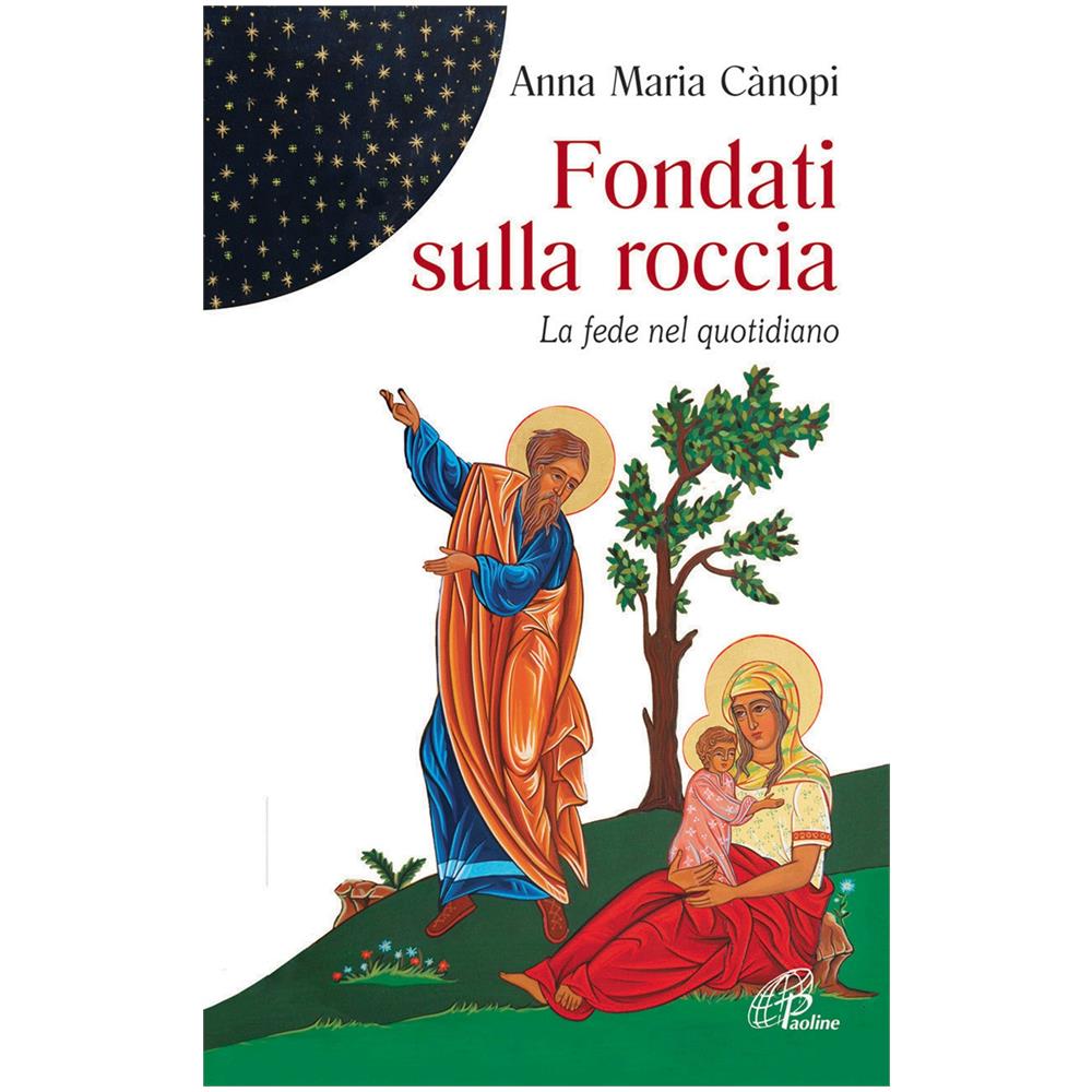 Fondati sulla roccia. La fede nel quotidiano - Foto 1