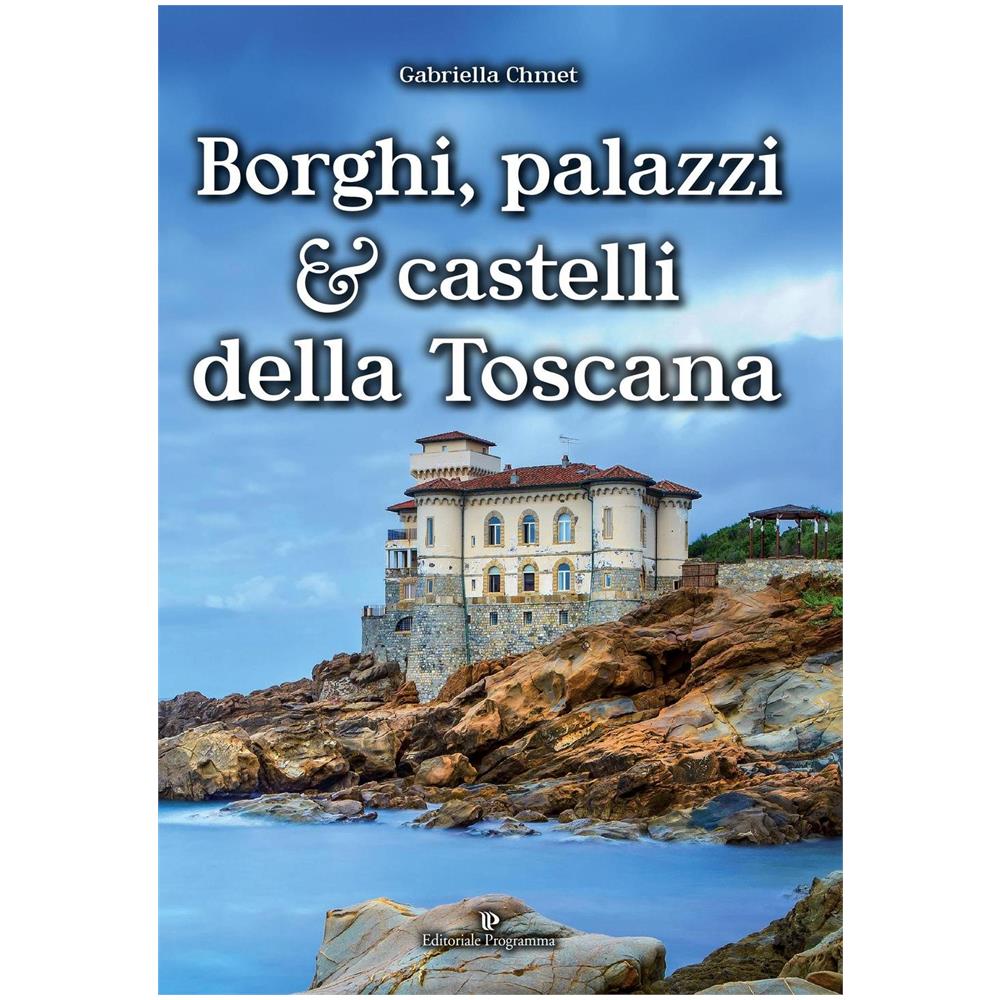 Gabriella Chmet - Borghi, palazzi e castelli della Toscana - Foto 1