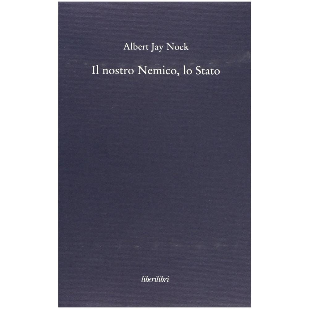 Albert J. Nock - Il nostro nemico, lo Stato - Foto 2