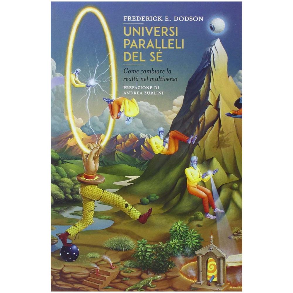 Frederick E. Dodson - Universi paralleli del sé. Come cambiare la realtà nel multiverso - Foto 1