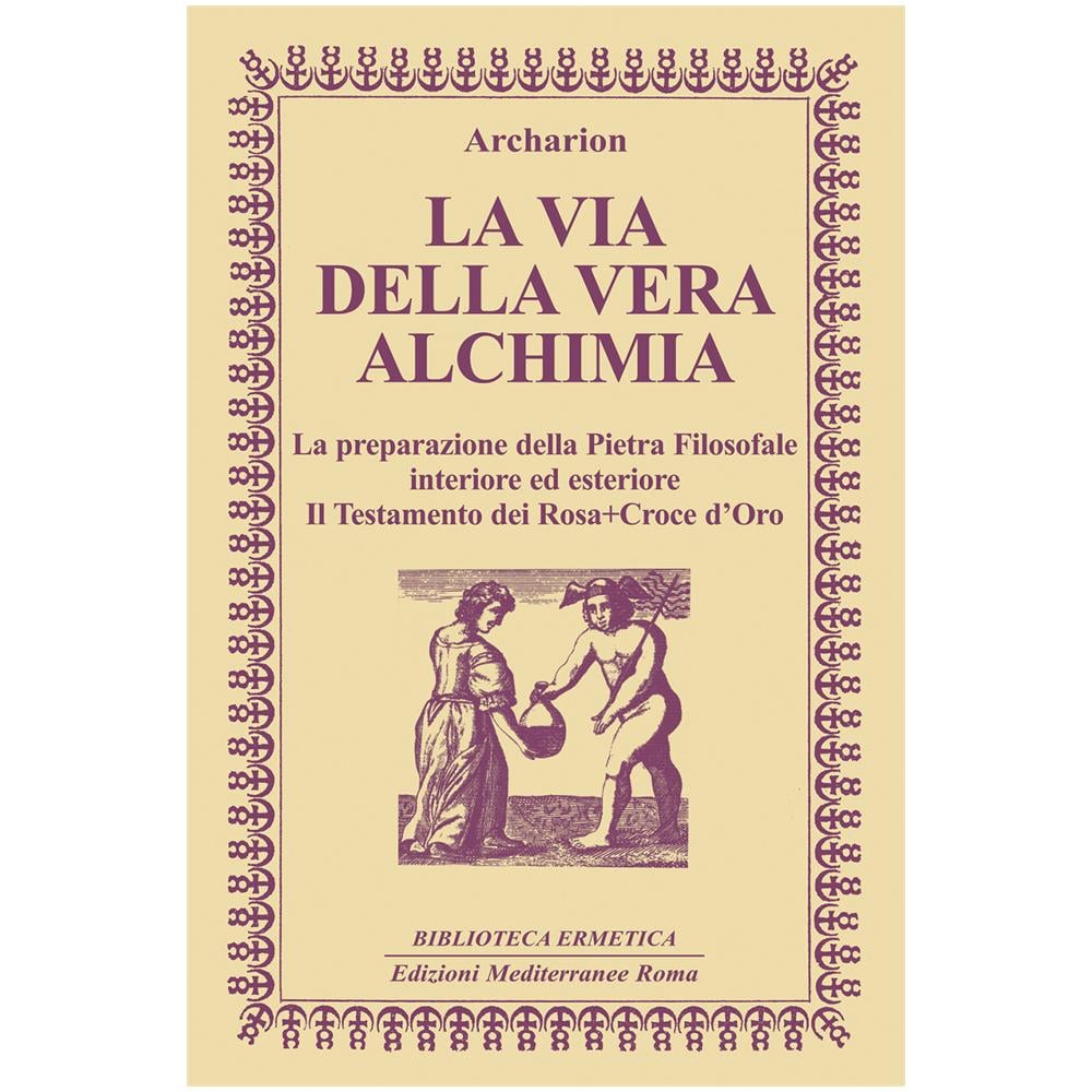 La via della vera alchimia. La preparazione della pietra filosofale interiore ed esteriore - Foto 3