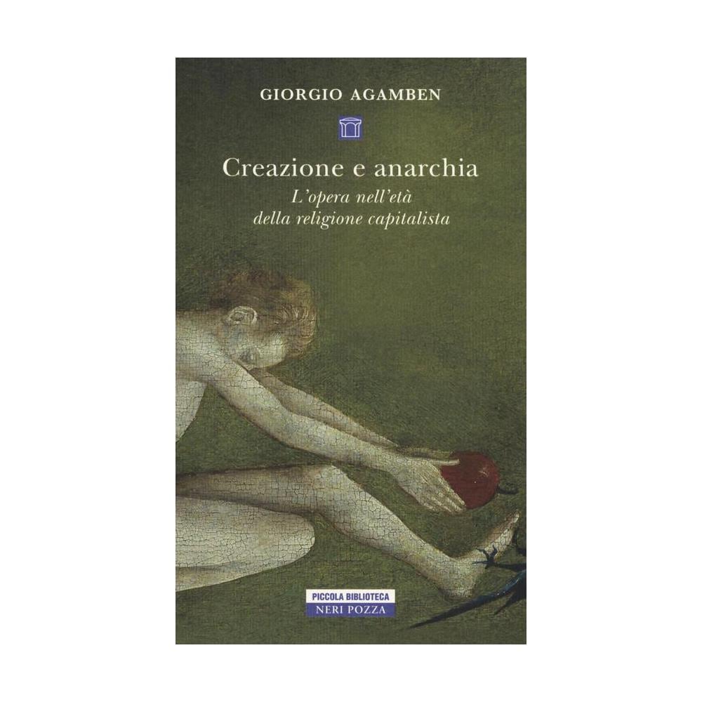 Giorgio Agamben - Creazione e anarchia. L'opera nell'età della religione capitalistica - Foto 1