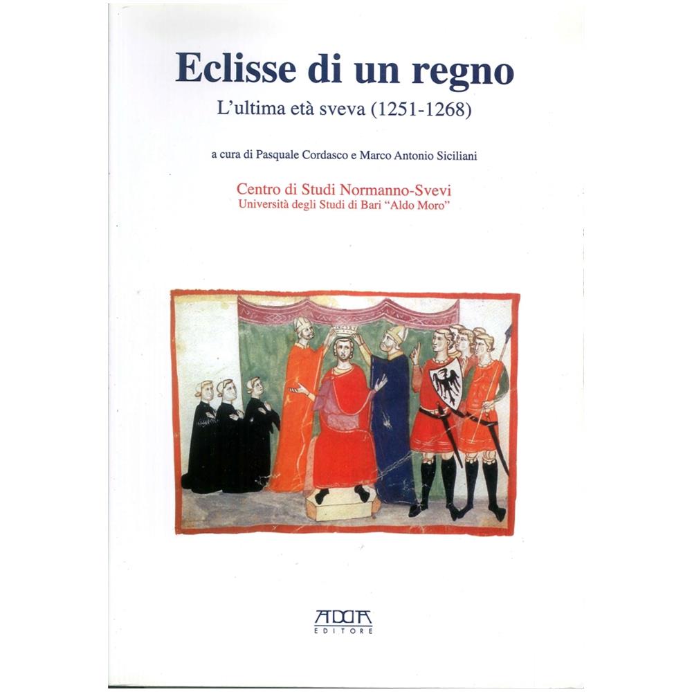 Pasquale Cordasco - Eclisse di un regno. L'ultima età Sveva (1251-1268) - Foto 1