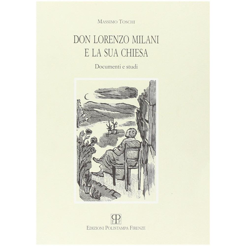 Massimo Toschi - Don Lorenzo Milani e la sua Chiesa. Documenti e studi - Foto 1