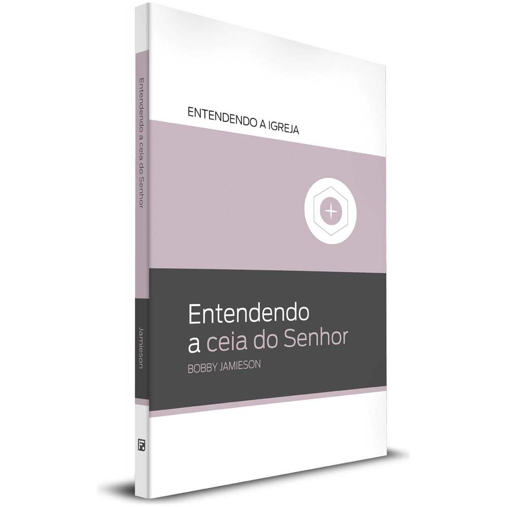 Entendendo A Ceia Do Senhor - Bobby Jamieson - Foto 1
