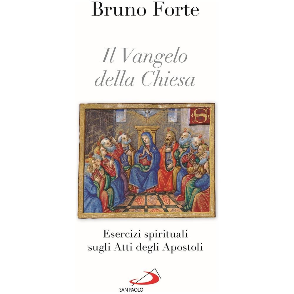 Bruno Forte - Il Vangelo della Chiesa. Esercizi spirituali sugli Atti degli Apostoli - Foto 1