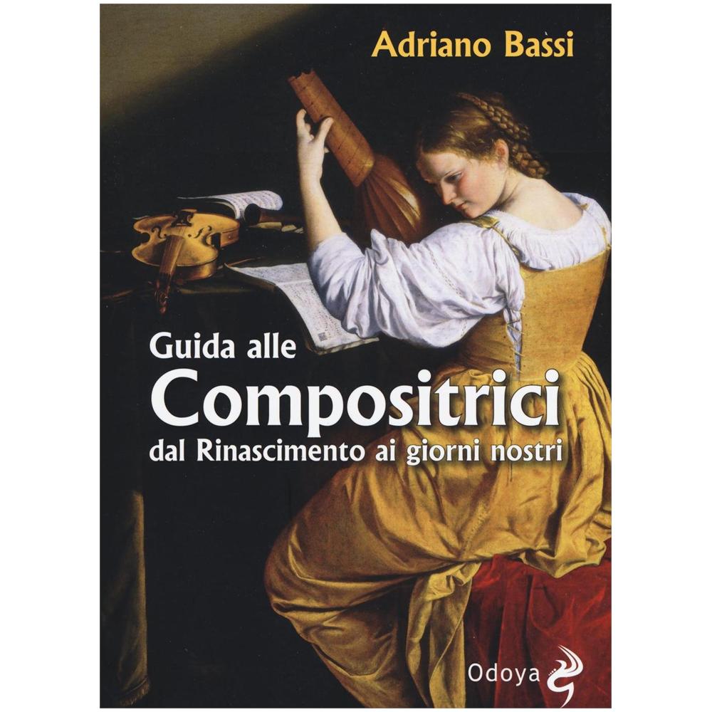 Adriano Bassi - Guida alle compositrici dal Rinascimento ai giorni nostri - Foto 1