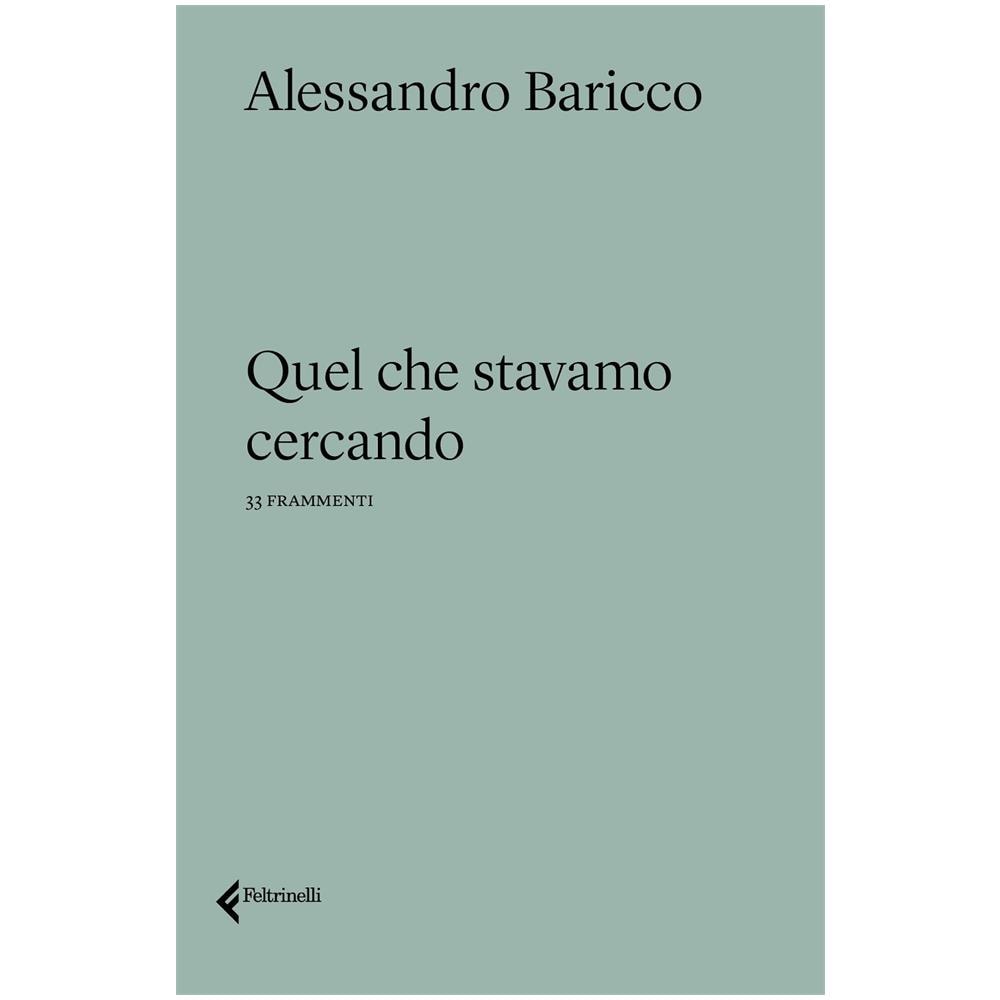 Alessandro Baricco - Quel Che Stavamo Cercando - Foto 1