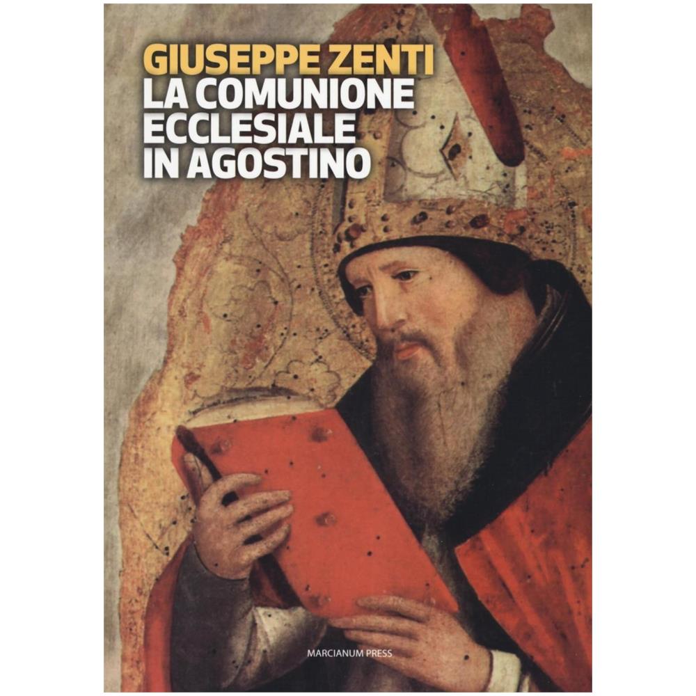 Giuseppe Zenti - La comunione ecclesiale in Agostino - Foto 2
