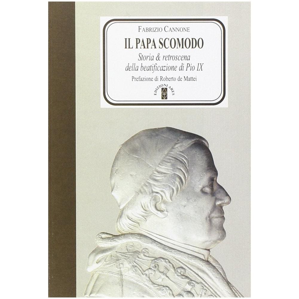 Fabrizio Cannone - Il Papa scomodo. Storia e retroscena della beatificazione di Pio IX - Foto 2