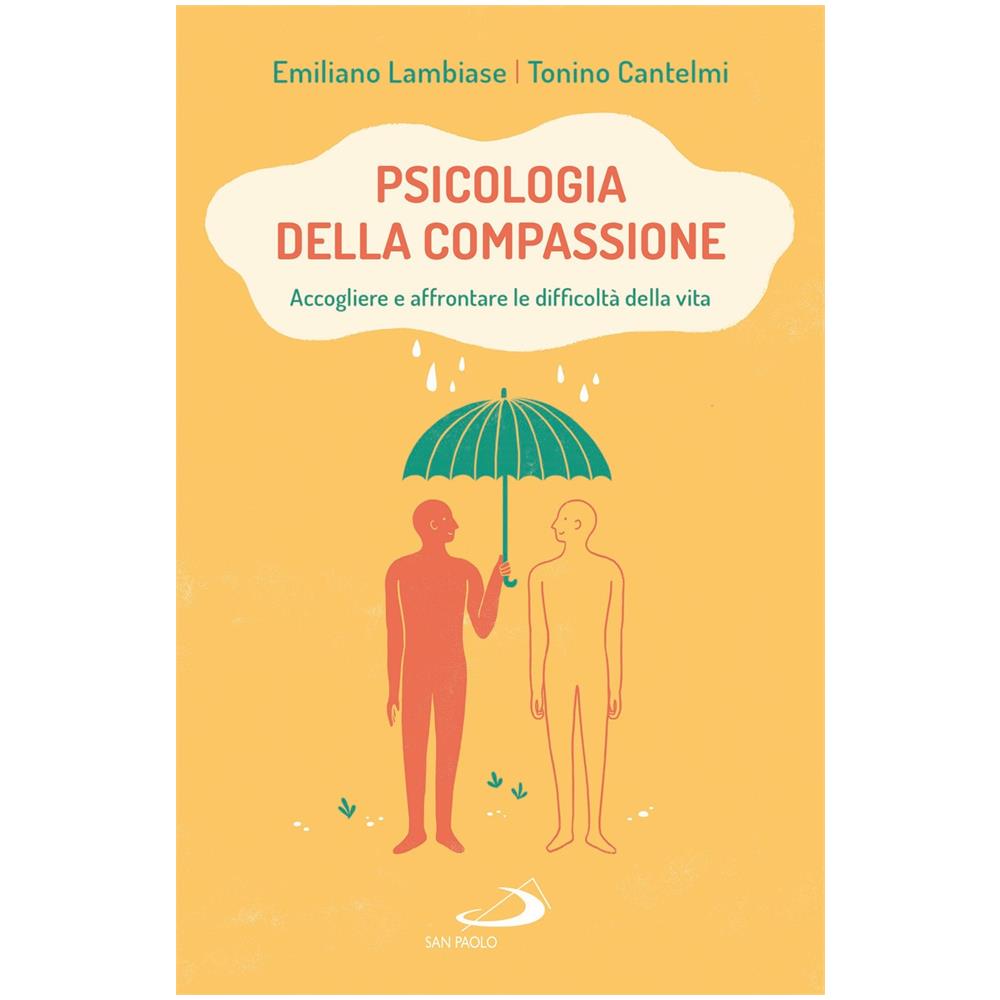 Emiliano Lambiase - Psicologia della compassione. Accogliere e affrontare le difficoltà della vita - Foto 1