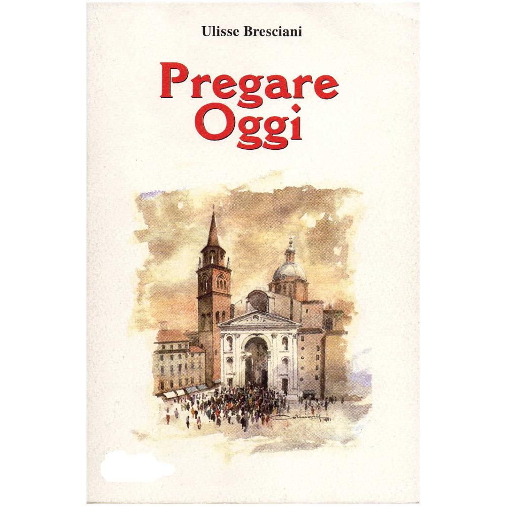 Ulisse Bresciani - Pregare oggi - Foto 2