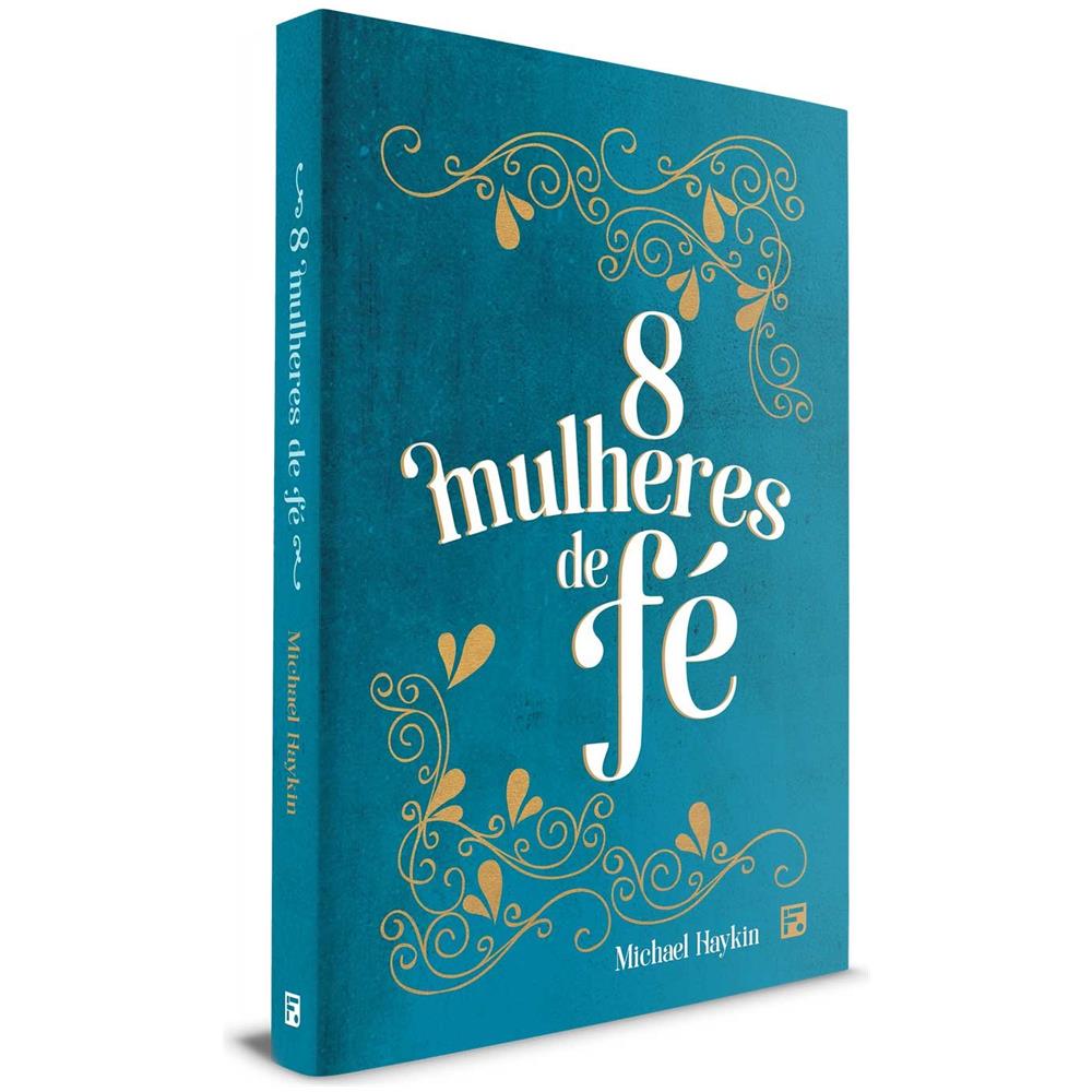 Mulheres De Fé, 8 - Michael Haykin (capa Dura) - Foto 1