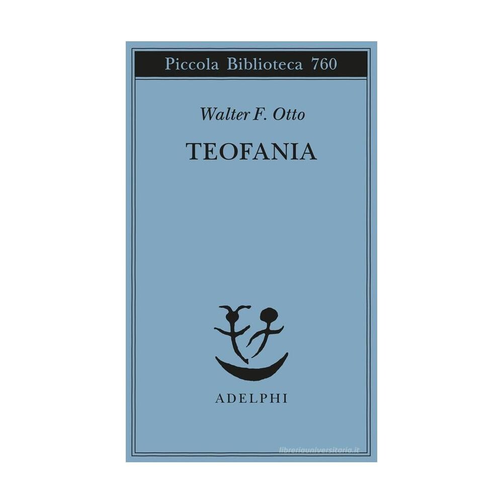 Walter Friedrich Otto - Teofania. Lo spirito della religione greca antica - Foto 1