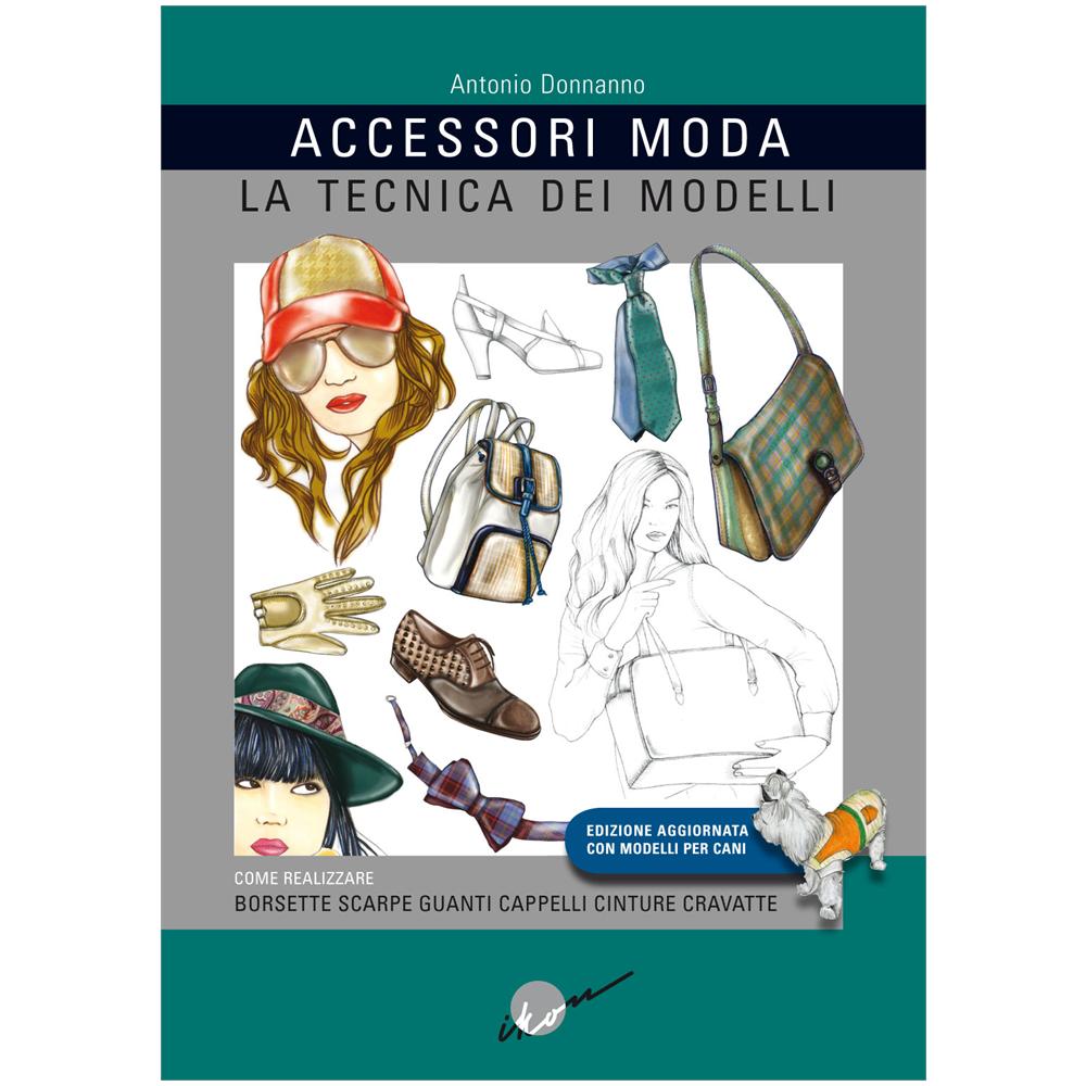 Antonio Donnanno - Accessori moda. La tecnica dei modelli. Come realizzare borse, borsette, cravatte, cinture, guanti, scarpe - Foto 1