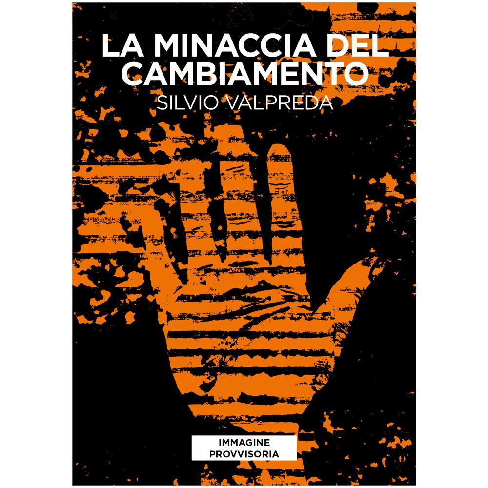 Silvio Valpreda - Minaccia Del Cambiamento (La) - Disponibile dal 12/09/2018 - Foto 1