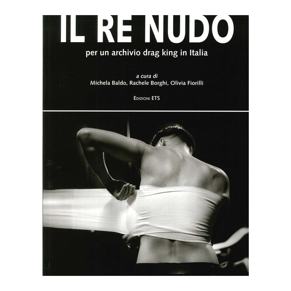 M. Baldo - Il re nudo. Per un archivio drag king in Italia. Ediz. illustrata - Foto 3
