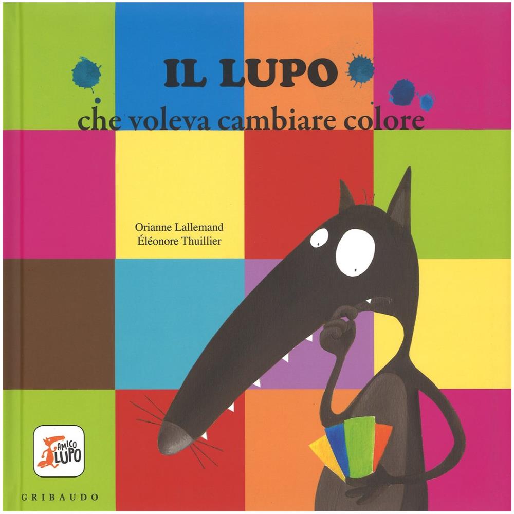 Orianne Lallemand - Il lupo che voleva cambiare colore. Amico lupo. Ediz. illustrata - Foto 1