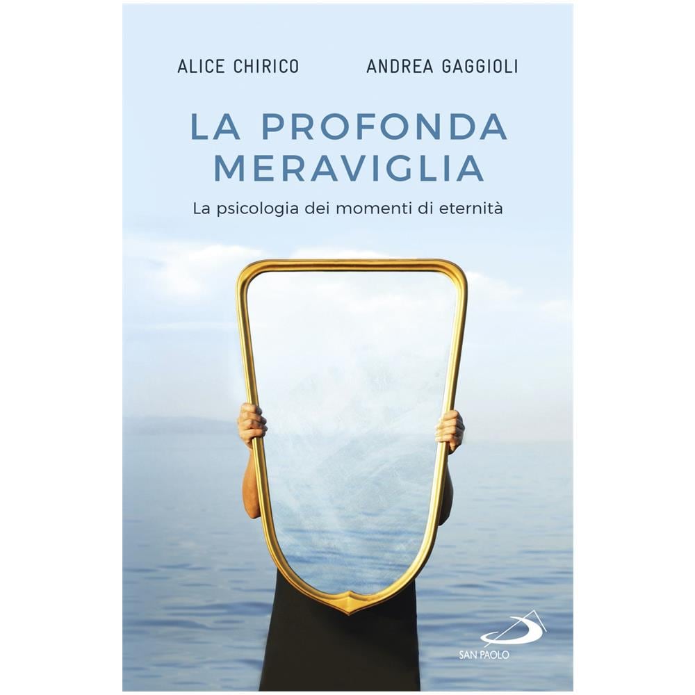 Alice Chirico - La profonda meraviglia. La psicologia dei momenti di eternità - Foto 1