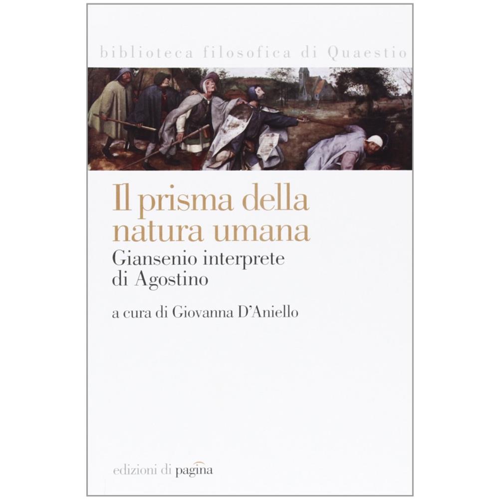 Giovanna D'Aniello - Il prisma della natura umana. Giansenio interprete di Agostino - Foto 2