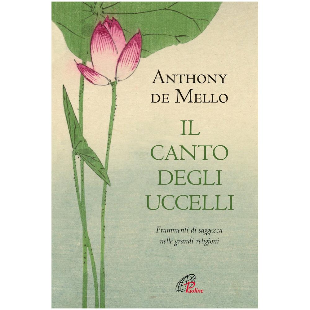 Il canto degli uccelli. Frammenti di saggezza nelle grandi religioni. Nuova ediz. - Foto 1