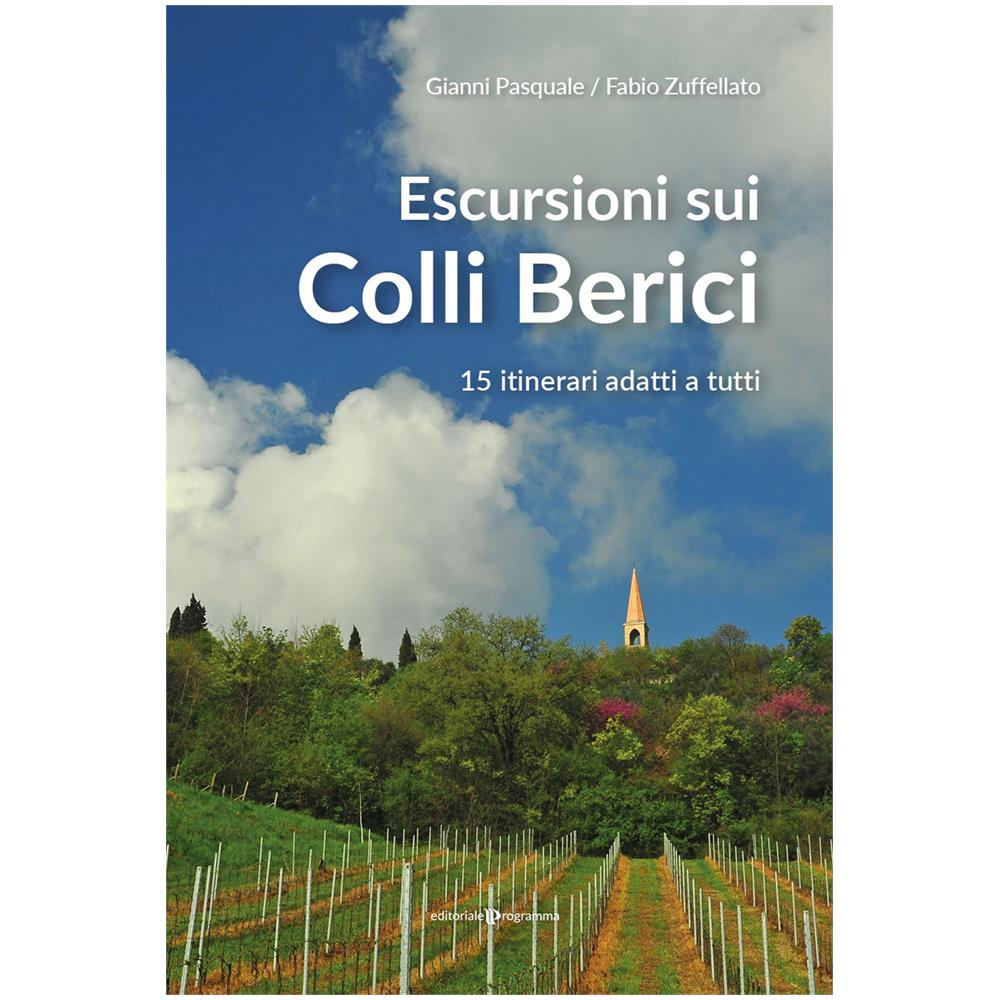 Gianni Pasquale / Zuffellato Fabio - Escursioni Sui Colli Berici. 15 Itinerari Adatti A Tutti - Foto 1