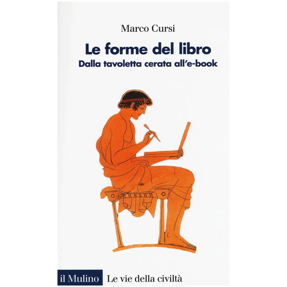 Marco Cursi - Le forme del libro. Dalla tavoletta cerata all'e-book - Foto 1