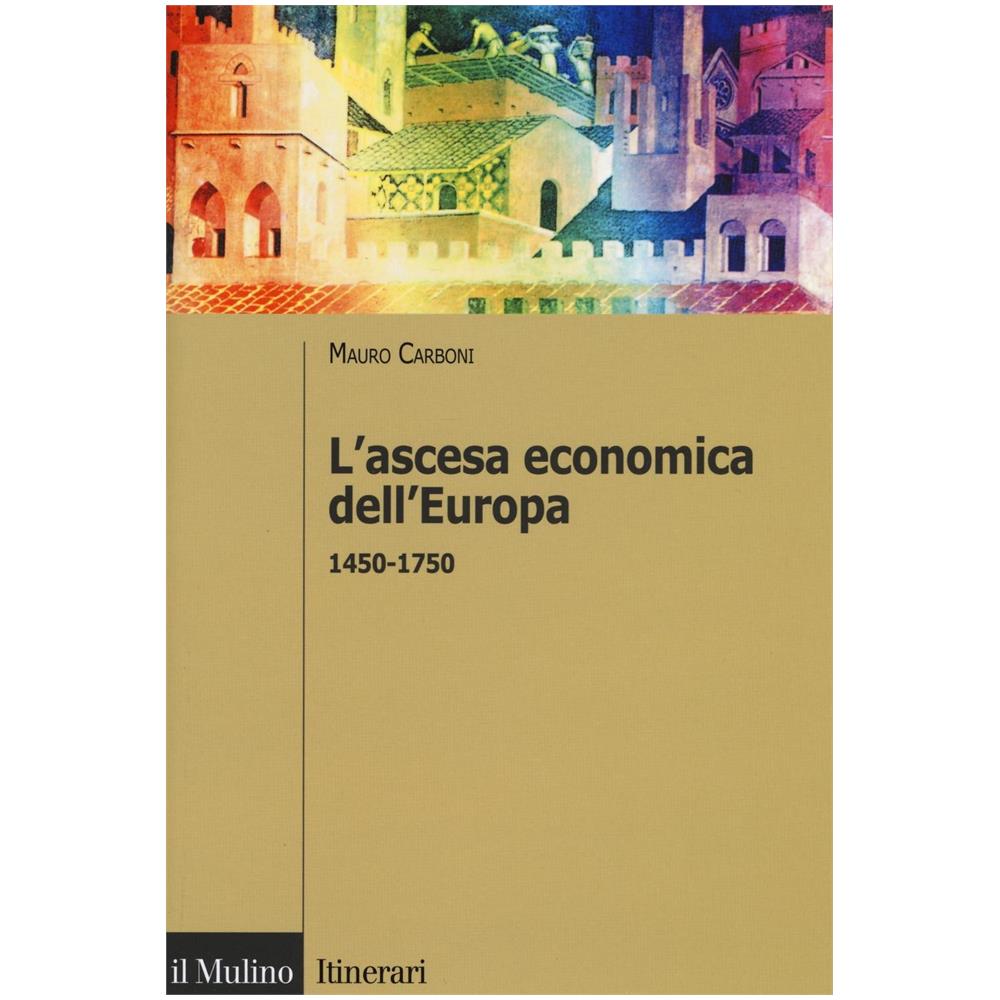 Mauro Carboni - L'ascesa economica dell'Europa (1450-1750) - Foto 1