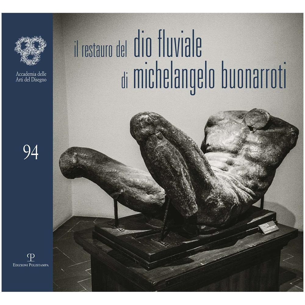 Il Restauro Del Dio Fluviale Di Michelangelo Buonarroti. Dono Di Bartolomeo Ammannati All'Accademia Del Disegno - Foto 1