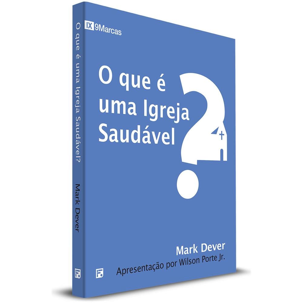 Que É Uma Igreja Saudável?, O - Mark Dever - Foto 1
