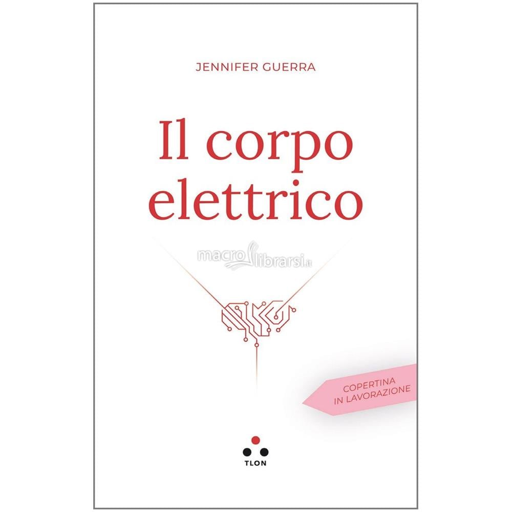 Jennifer Guerra - Il corpo elettrico. Il desiderio nel femminismo che verrà - Foto 1