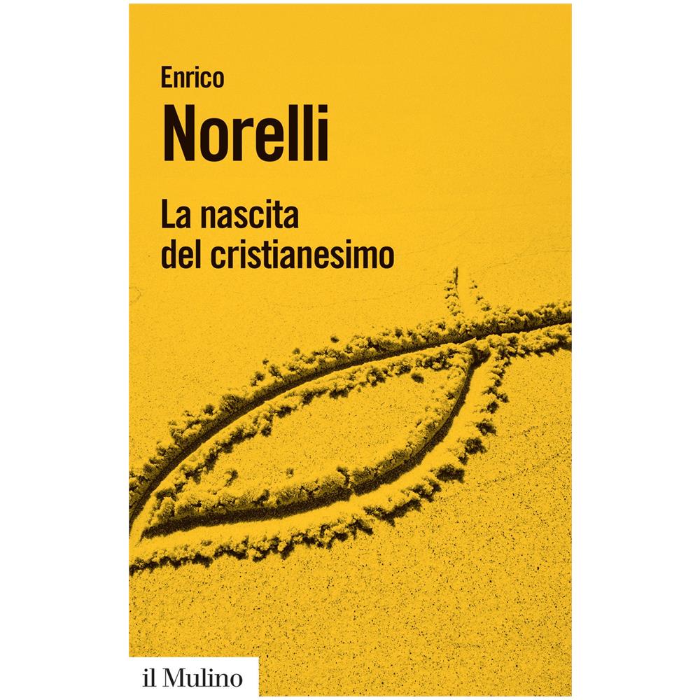 Enrico Norelli - La nascita del cristianesimo - Foto 1