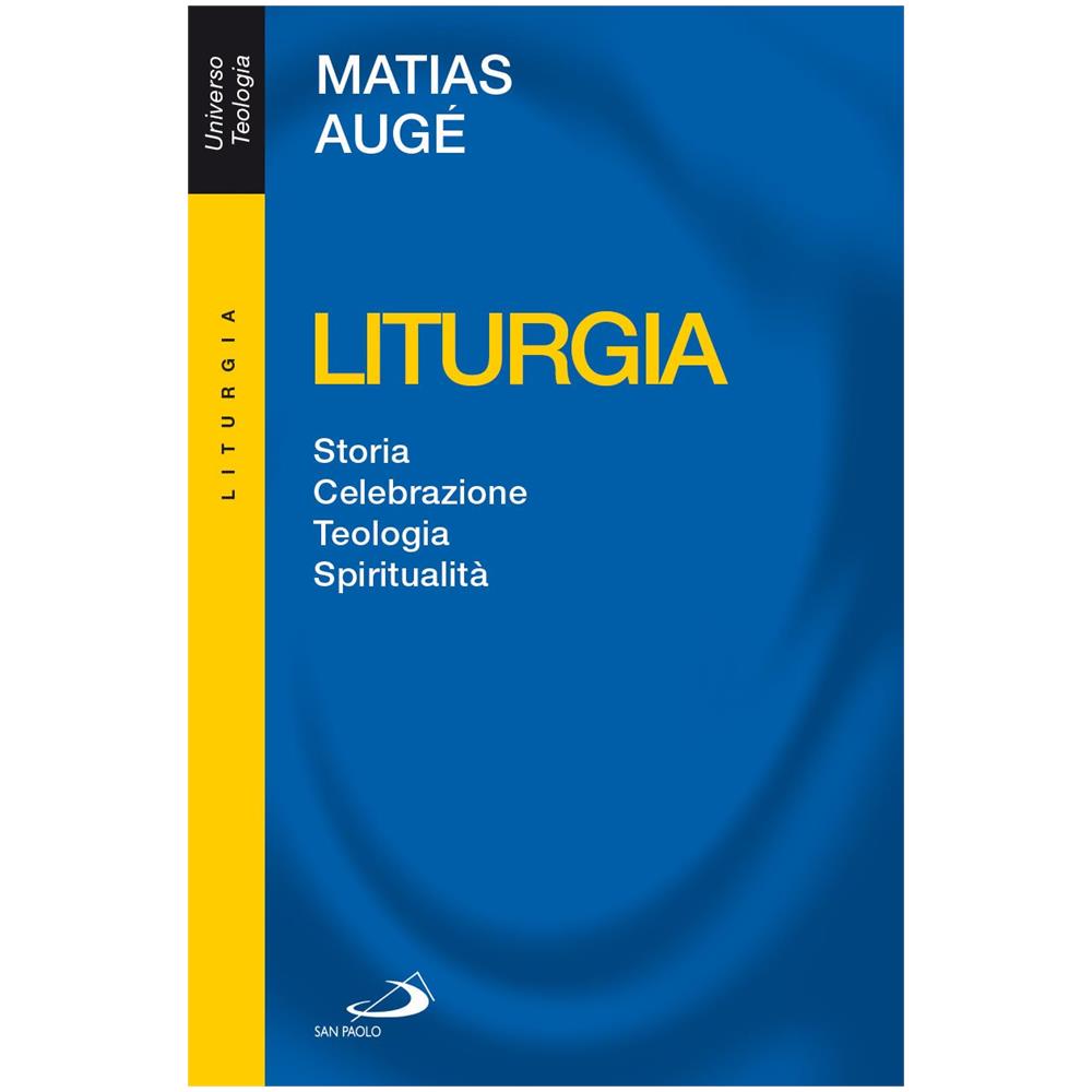 Matias Augé - Liturgia. Storia, celebrazione, teologia, spiritualità - Foto 2