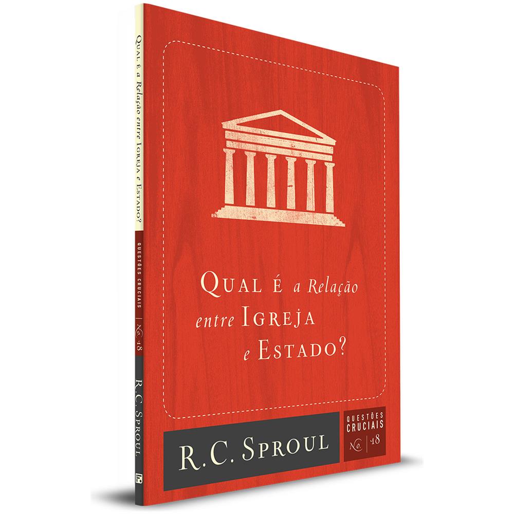 Questões Cruciais | 18 - Qual É A Relação Entre Igreja E Estado? - R. C. Sproul - Foto 1