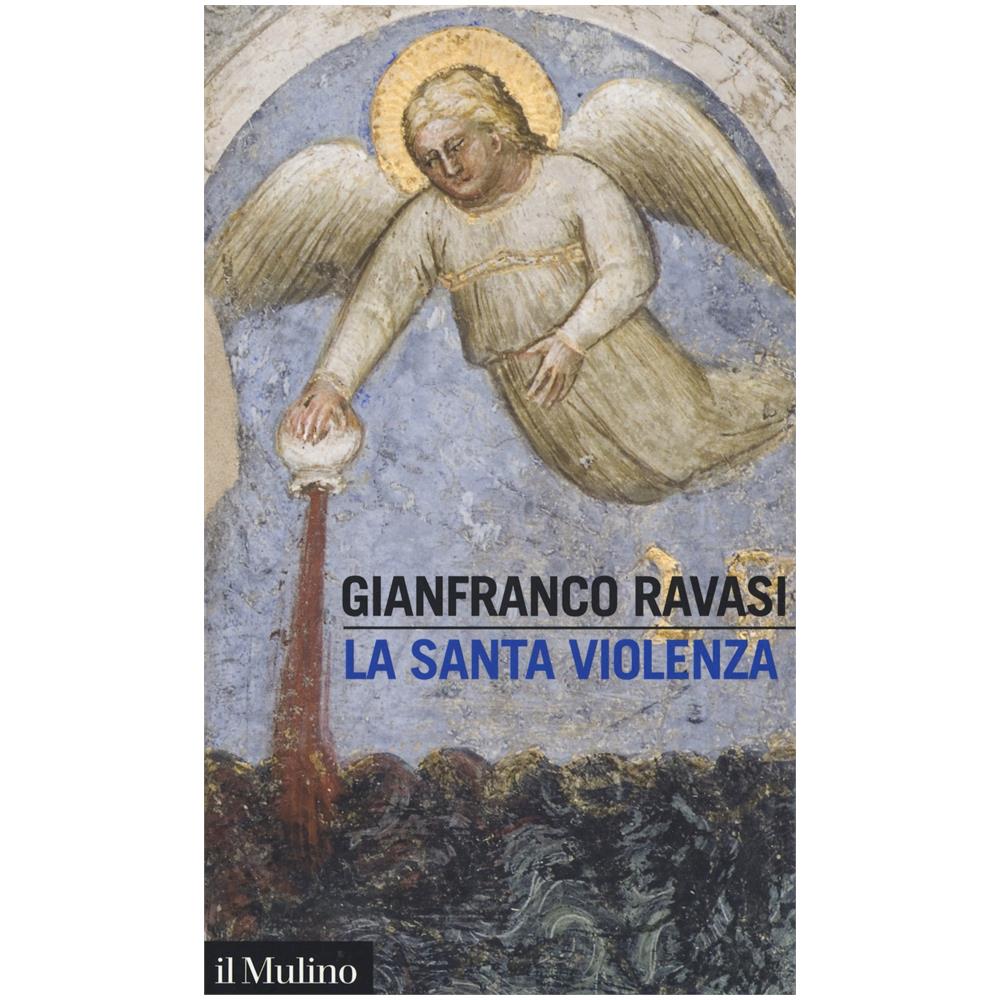 Gianfranco Ravasi - La santa violenza - Foto 1