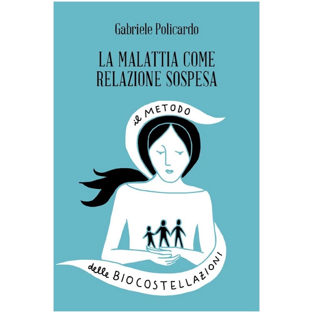 Gabriele Policardo - Malattia Come Relazione Sospesa - Il Metodo Delle Biocostellazioni (La)  - Foto 1