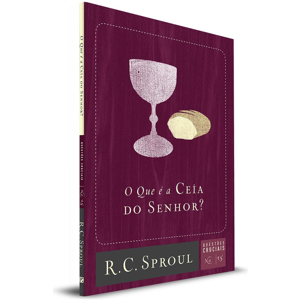 Questões Cruciais | 15 - Que É A Ceia Do Senhor?, O - R. C. Sproul - Foto 1
