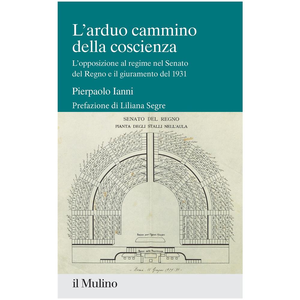 Pierpaolo Ianni - L'arduo cammino della coscienza. L'opposizione al regime nel Senato del Regno e il giuramento del 1931 - Foto 1