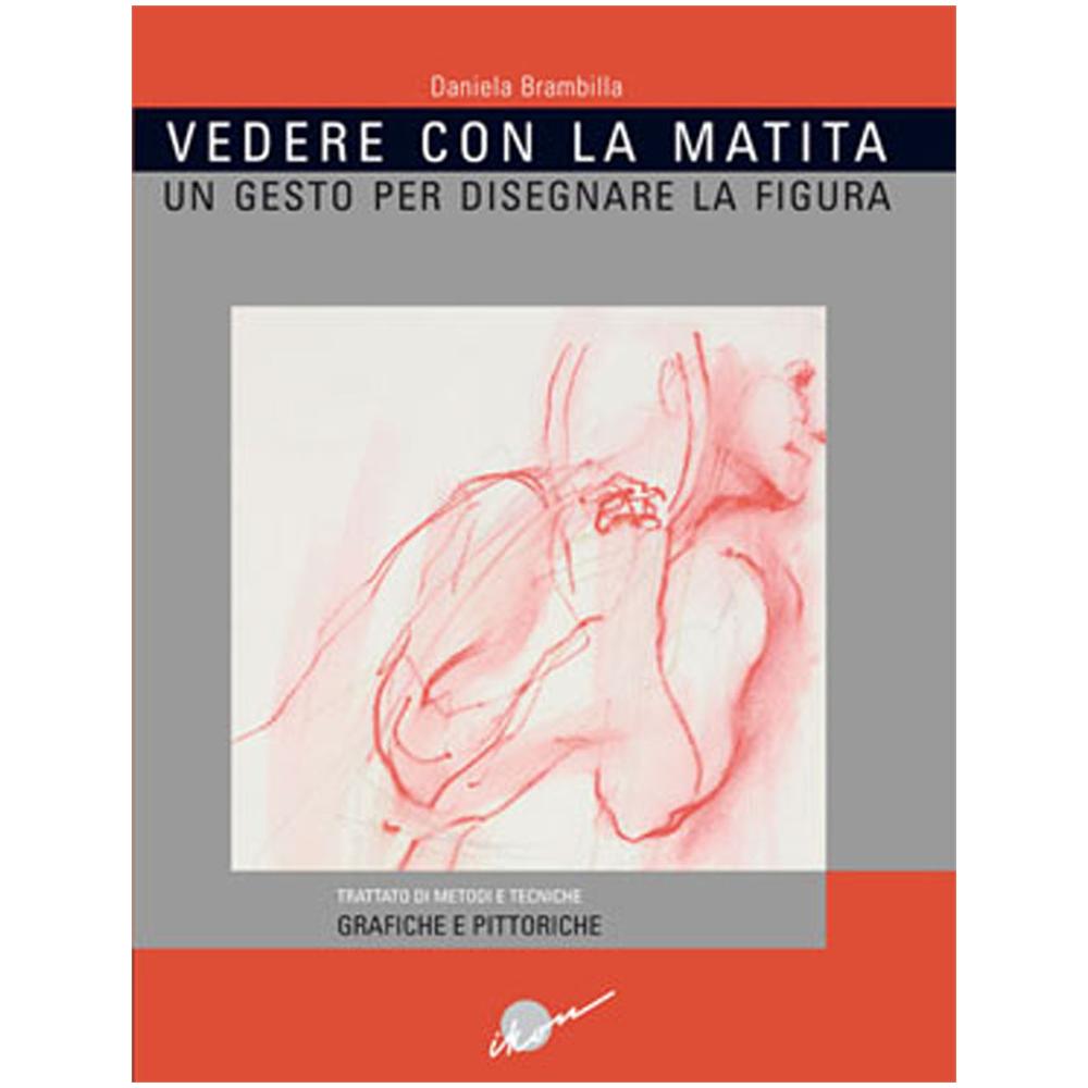 Daniela Brambilla - Vedere con la matita. Un gesto per disegnare la figura. Ediz. illustrata - Foto 1