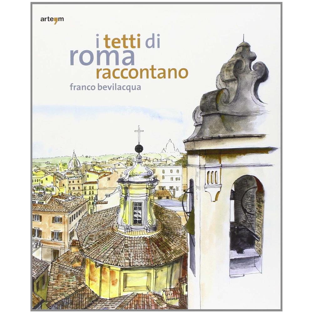Franco Bevilacqua - I tetti di Roma raccontano. Ediz. illustrata - Foto 2