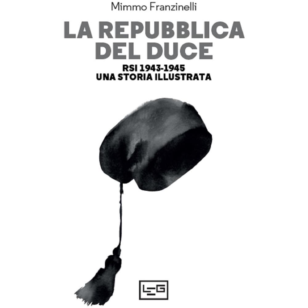 Mimmo Franzinelli - La Repubblica del Duce. RSI 1943-1945. Una storia illustrata - Foto 1