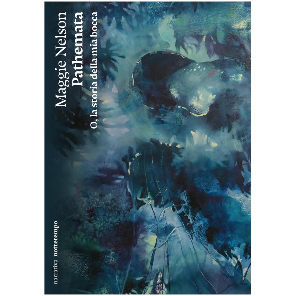 Maggie Nelson - Pathemata. O, la storia della mia bocca - Foto 1