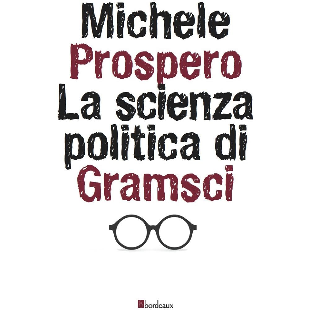 Michele Prospero - La scienza politica di Gramsci - Foto 1