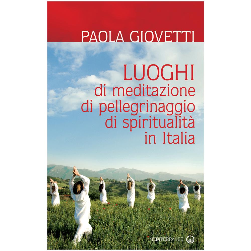 Paola Giovetti - Luoghi di meditazione, di pellegrinaggio, di spiritualità - Foto 3