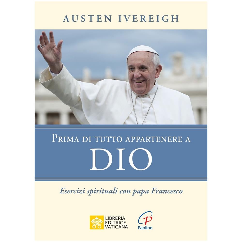 Prima di tutto appartenere a Dio. Esercizi spirituali con papa Francesco - Foto 1