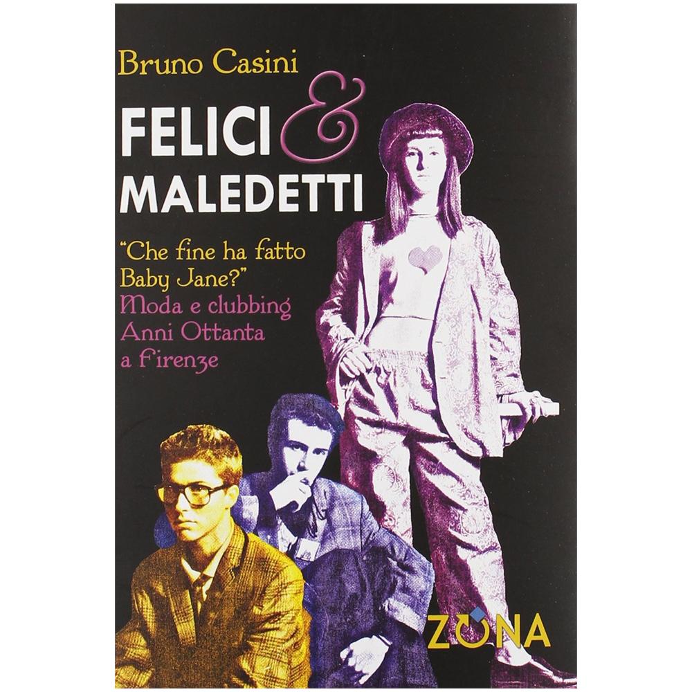 Bruno Casini - Felici e maledetti. Che fine ha fatto Baby Jane? Moda clubbing. Anni ottanta a Firenze - Foto 2