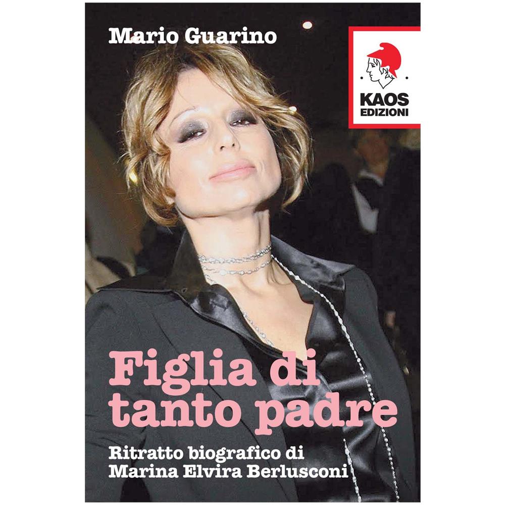 Mario Guarino - Figlia di tanto padre. Ritratto biografico di Maria Elvira Berlusconi detta Marina - Foto 2