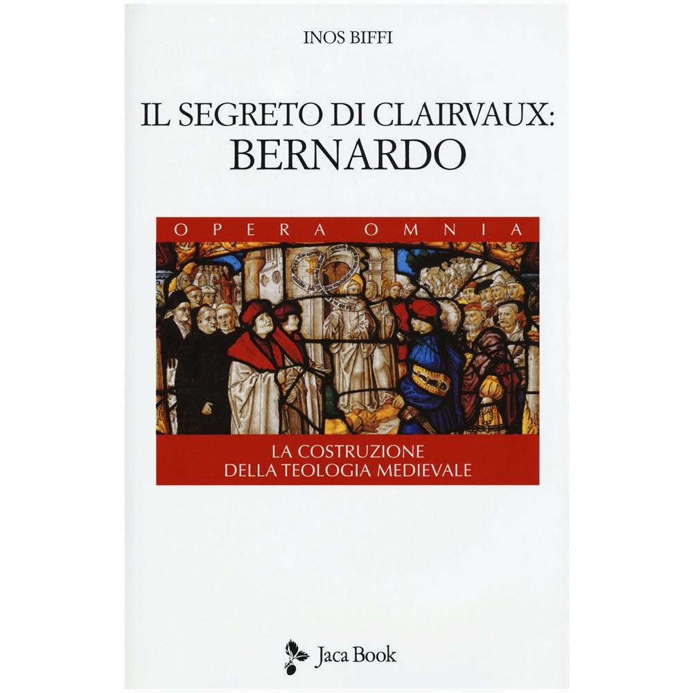 Inos Biffi - Il segreto di Clairvaux: Bernardo. La costruzione della teologia medievale - Foto 2